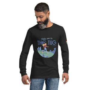 Unisex Long Sleeve: Take Me To The Tug
