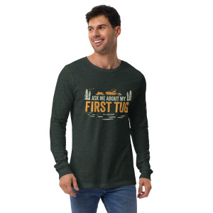 Unisex Long Sleeve: First Tug
